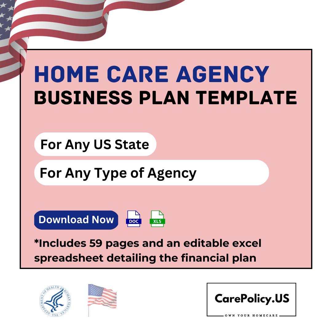 Home Care Business Plan - Any Agency - Any US State/Federal - CarePolicy.US