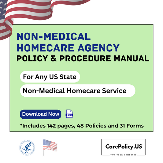 Non-Medical Home Care Agency - Policy and Procedure Manual - Applicable for Any state - CarePolicy.US