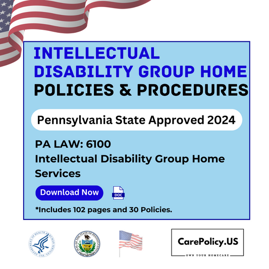 Intellectual Disability Group Home- Policies and Procedures- Pennsylvania State Licensure - CarePolicy.US