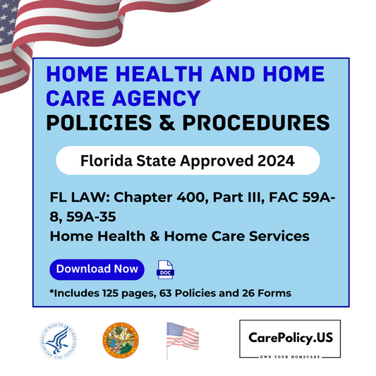 Home Health and Home Care Agency- Policies and Procedures- Florida State Licensure - CarePolicy.US