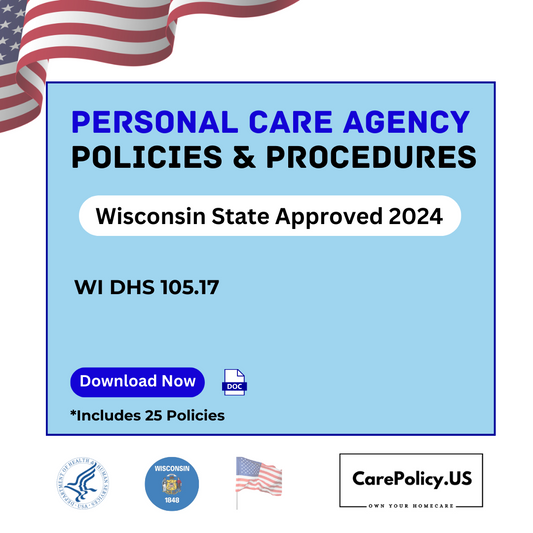 Personal Care Agency- Policies and Procedures- Wisconsin State Licensure - CarePolicy.US
