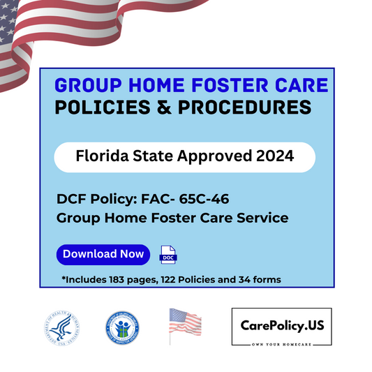 Group Home Foster Care Agency-Policies and Procedures- Florida State Licensure - Care Policy
