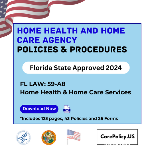 Home Health and Home Care Agency- Policies and Procedures- Florida State Licensure - CarePolicy.US