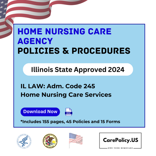 Home Nursing Care Agency- Policies and Procedures- Illinois State Approved - CarePolicy.US