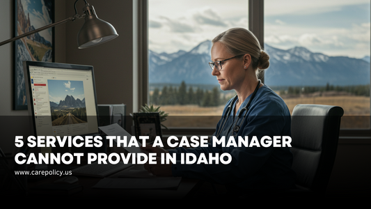 5 Services That a Case Manager Cannot Provide in Idaho