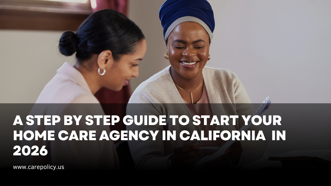 A Step-by-Step Guide to Start a Home Care Agency in California in 2026