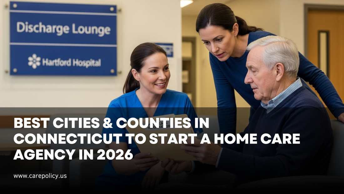 Best Cities & Counties in Connecticut to Start a Home Care Agency in 2026