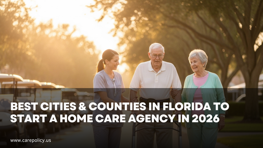 Best Cities & Counties in Florida to Start a Home Care Agency in 2026