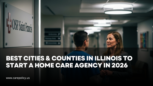 Best Cities & Counties in Illinois to Start a Home Care Agency in 2026