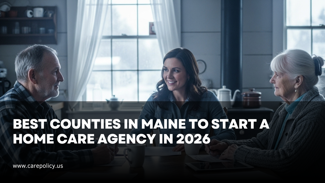 Best Counties in Maine to Start a Home Care Agency in 2026
