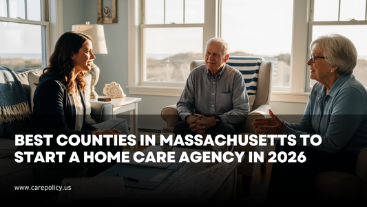 Best Counties in Massachusetts to Start a Home Care Agency in 2026