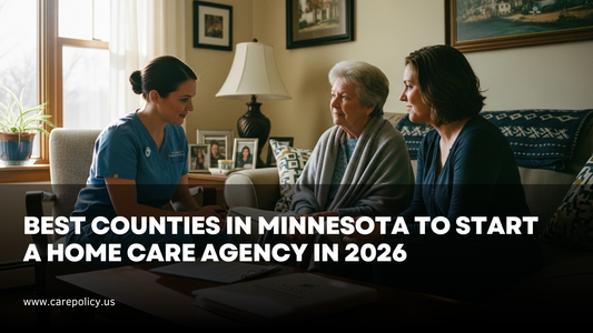 Best Counties in Minnesota to Start a Home Care Agency in 2026