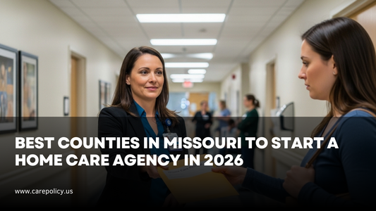 Best Counties in Missouri to Start a Home Care Agency in 2026