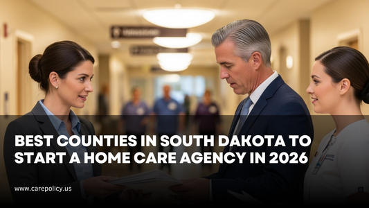 Best Counties in South Dakota to Start a Home Care Agency in 2026