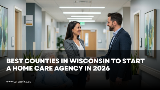 Best Counties in Wisconsin to Start a Home Care Agency in 2026