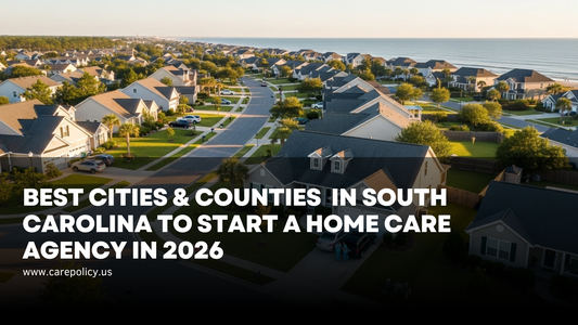 Best Cities & Counties in South Carolina to Start a Home Care Agency in 2026