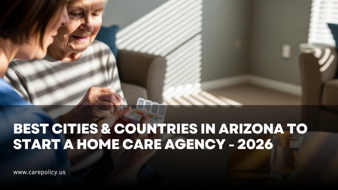 Best Cities and Counties in Arizona to Start a Home Care Agency in 2026