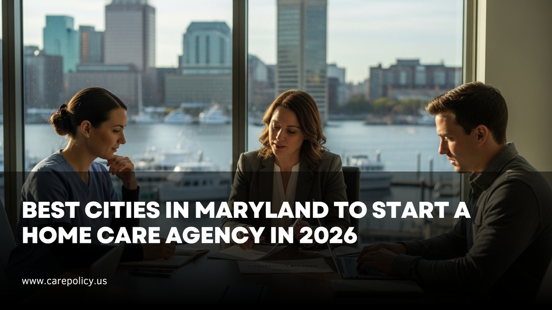 Best Cities in Maryland to Start a Home Care Agency in 2026