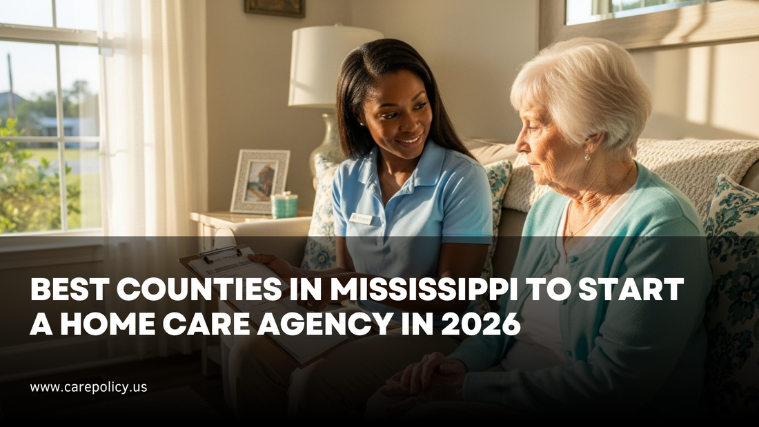 Best Counties in Mississippi to Start a Home Care Agency in 2026
