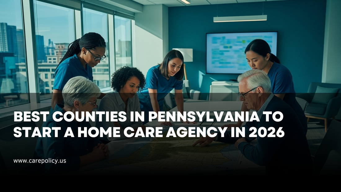 Best Counties in Pennsylvania to Start a Home Care Agency in 2026