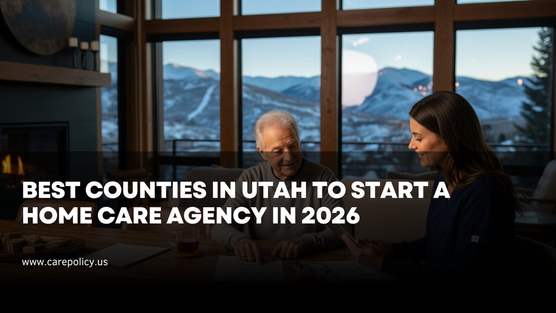 Best Counties in Utah to Start a Home Care Agency in 2026