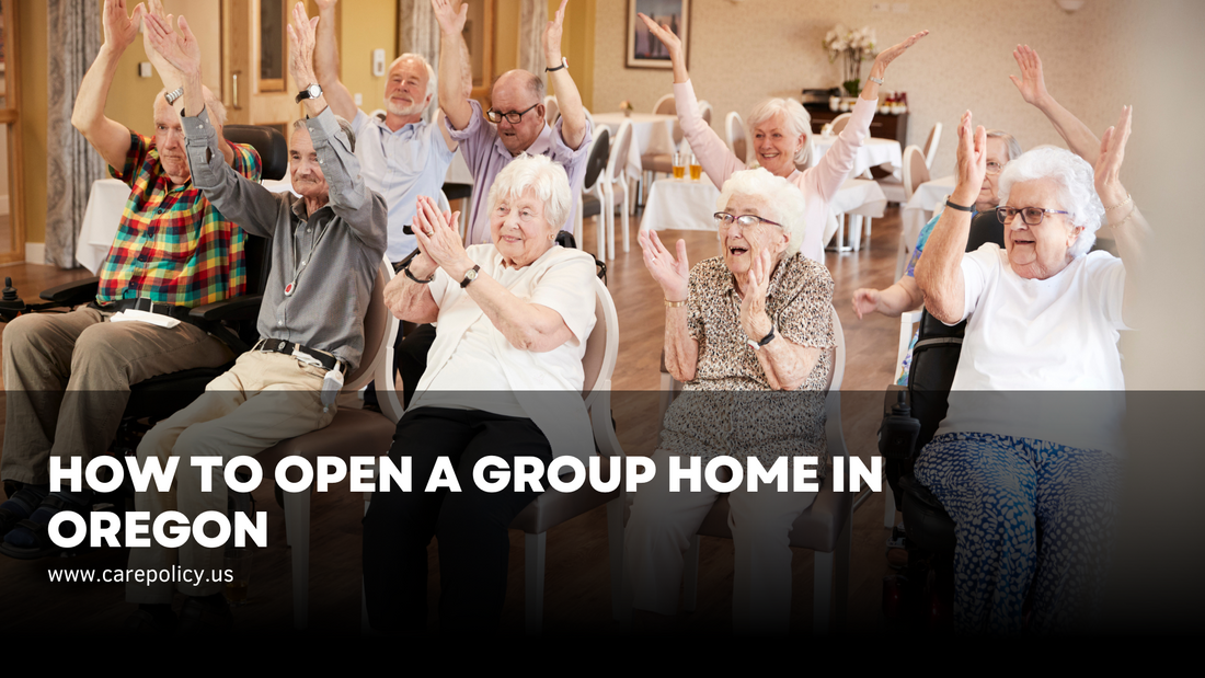 How to Open a Group Home in Oregon