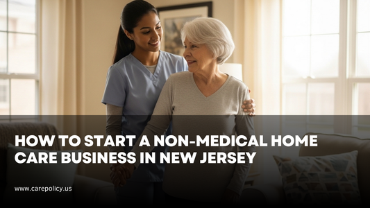 How to Start a Non-Medical Home Care Business in New Jersey