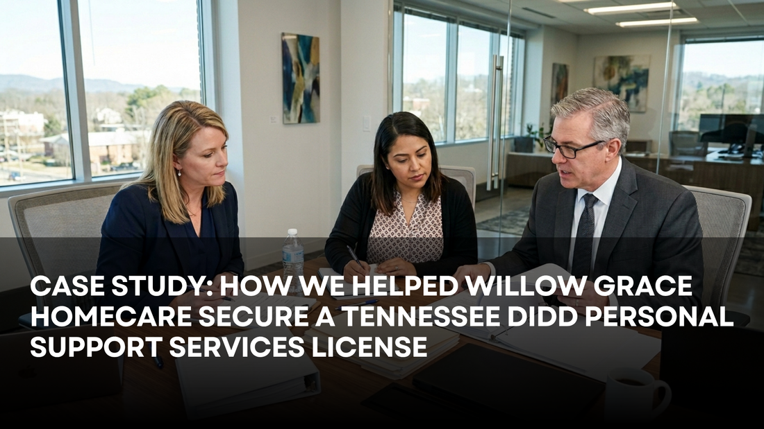Case Study: How We Helped Willow Grace Homecare Secure a Tennessee DIDD Personal Support Services License