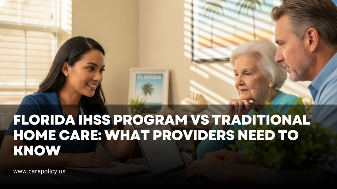Florida IHSS Program vs Traditional Home Care: What Providers Need to Know