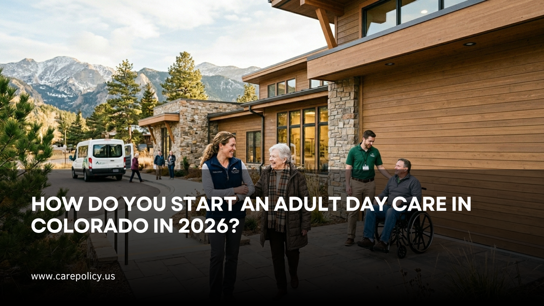 How Do You Start An Adult Day Care In Colorado In 2026?