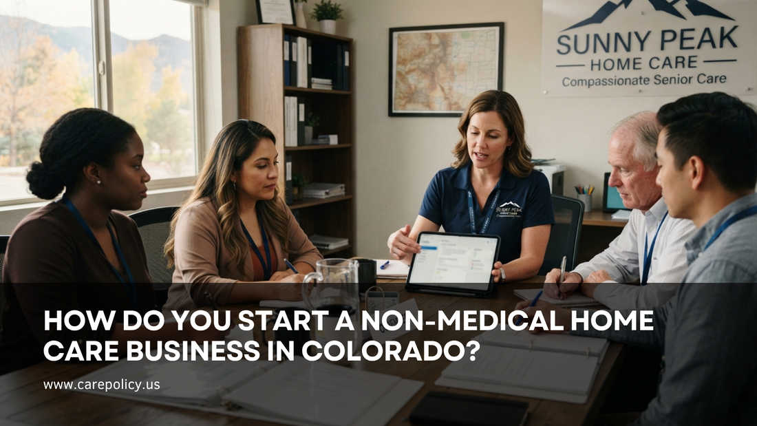 How Do You Start a Non-Medical Home Care Business in Colorado?