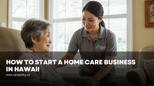 How To Start a Home Care Business in Hawaii