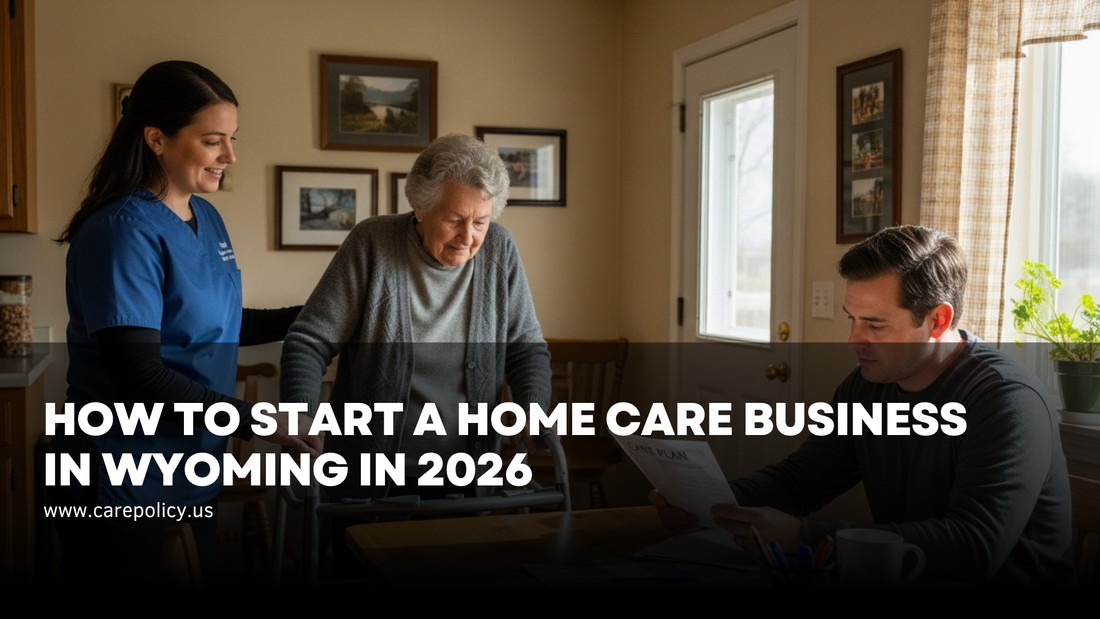 How To Start a Home Care Business in Wyoming in 2026
