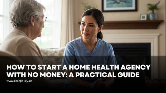 How To Start a Home Health Agency with No Money: A Practical Guide
