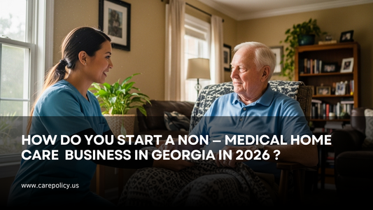 How Do You Start A Non-Medical Home Care Business In Georgia In 2026?