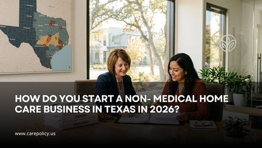 How Do You Start A Non-Medical Home Care Business In Texas In 2026?