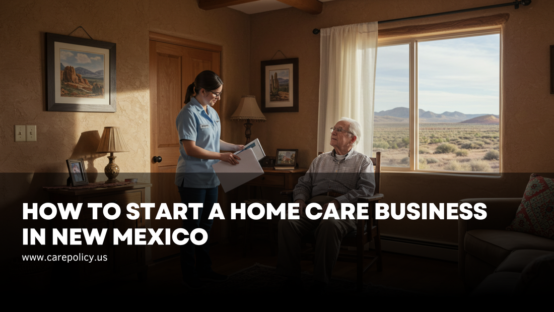 How to Start a Home Care Business in New Mexico
