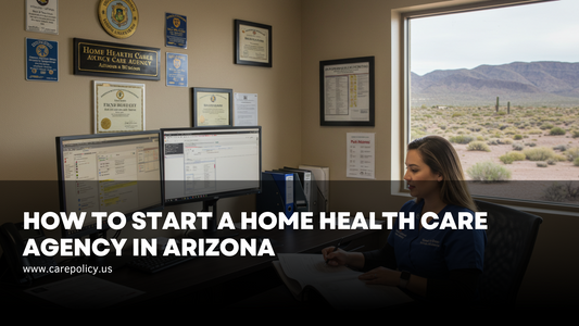 How to Start a Home Health Care Agency in Arizona