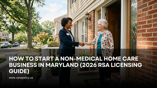 How to Start a Non-Medical Home Care Business in Maryland (2026 RSA Licensing Guide)
