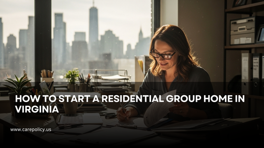 How To Start a Residential Group Home in Virginia