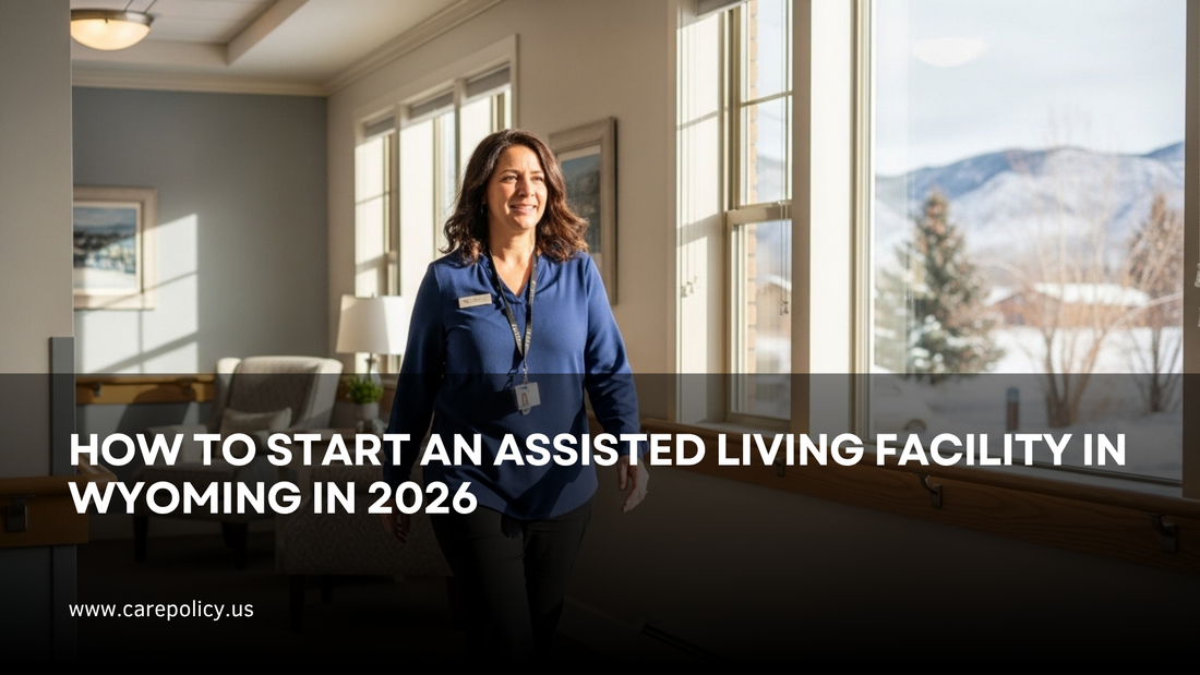 How To Start An Assisted Living Facility In Wyoming In 2026