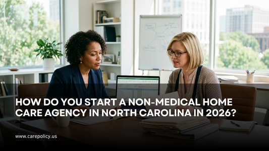 How Do You Start a Non-Medical Home Care Agency in North Carolina in 2026?