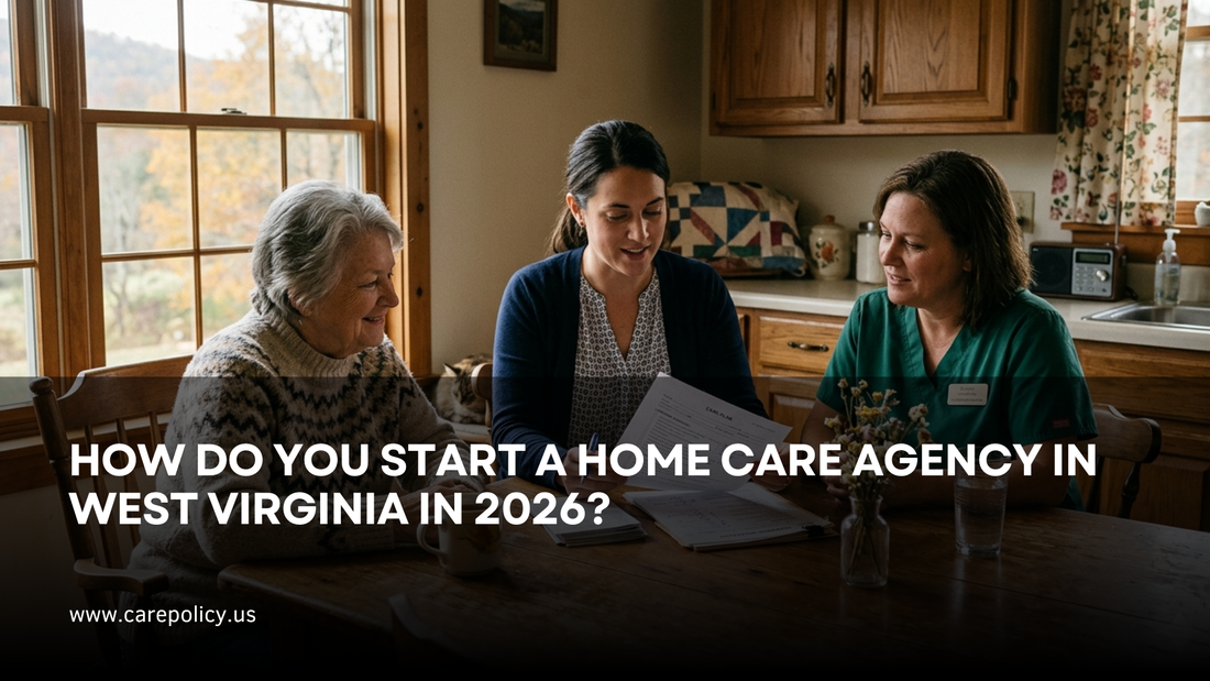 How Do You Start A Home Care Business In West Virginia In 2026?