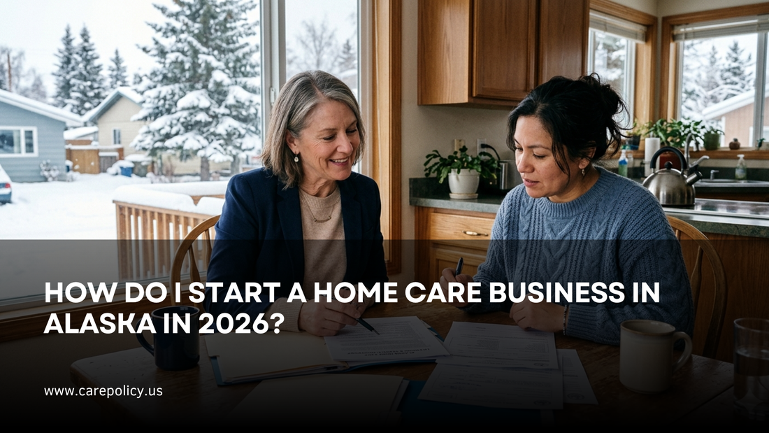 How Do I Start A Home Care Business In Alaska In 2026?