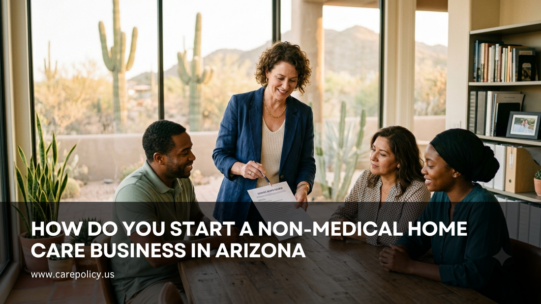How Do You Start a Non-Medical Home Care Business in Arizona?