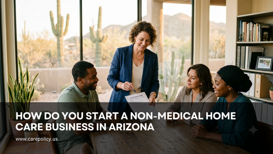 How Do You Start a Non-Medical Home Care Business in Arizona?