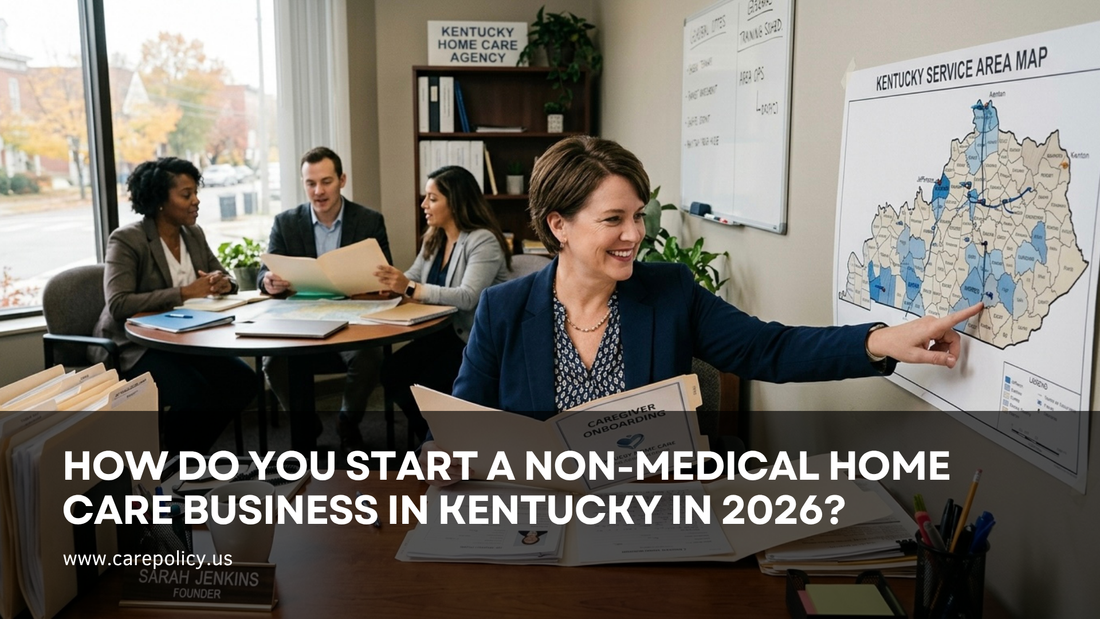 How Do You Start A Non-Medical Home Care Business In Kentucky In 2026?