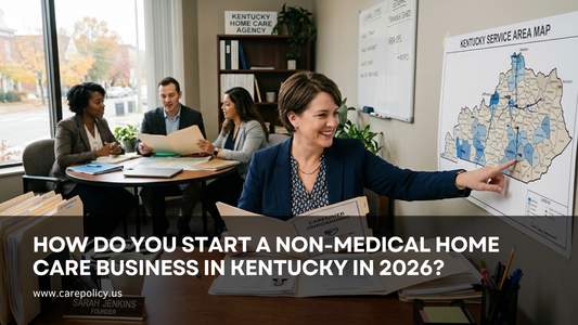 How Do You Start A Non-Medical Home Care Business In Kentucky In 2026?