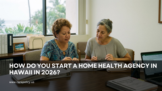 How Do You Start a Home Health Agency in Hawaii in 2026?