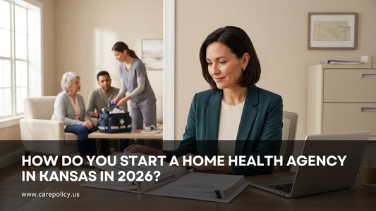 How Do You Start a Home Health Agency in Kansas in 2026?